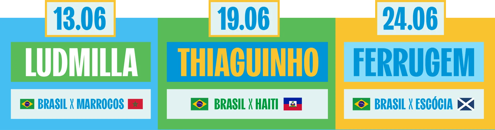 Datas e Jogos: 13.06 Ludmilla, 19.06 Thiaguinho, 24.06 Ferrugem